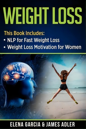 Weight Loss : Nlp For Fast Weight Loss & Weight Loss Motivation For Women, De Elena Garcia. Editorial Your Wellness Books, Tapa Blanda En Inglés