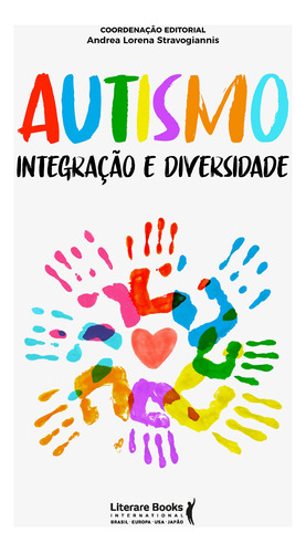 Autismo: integração e diversidade, de Lorena Stravogiannis, Andrea. Editora Literare Books International Ltda, capa mole em português, 2021