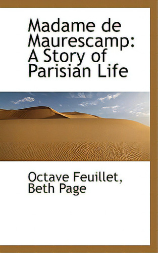 Madame De Maurescamp: A Story Of Parisian Life, De Feuillet, Octave., Vol. 1. Editorial Bibliobazaar, Tapa Dura En Inglés