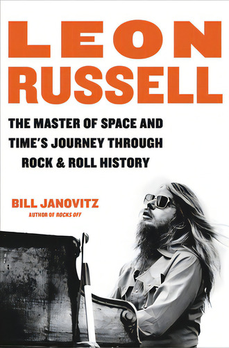 Leon Russell: The Master Of Space And Time's Journey Through Rock & Roll History, De Janovitz, Bill. Editorial Hachette Books, Tapa Dura En Inglés