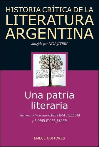 Historia Critica De La Literatura Argentina - Una Patria