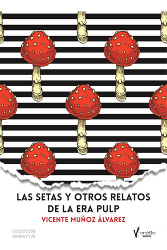 Las Setas Y Otros Relatos De La Era Pulp, De Vicente Muñoz Álvarez. Versátiles Editorial, Tapa Blanda En Español, 2021