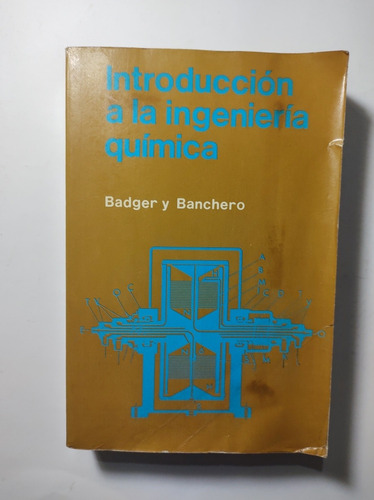 Introducción A La Ingeniería Química , Badger Y Banchero 