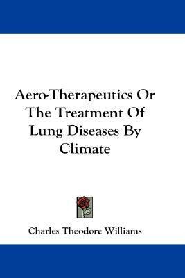 Libro Aero-therapeutics Or The Treatment Of Lung Diseases...