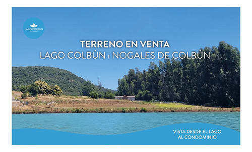 Terreno Nogales De Colbún - Lago Colbún 