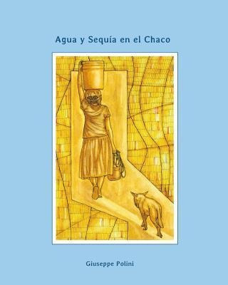 Agua Y Sequia En El Chaco - Giuseppe Polini