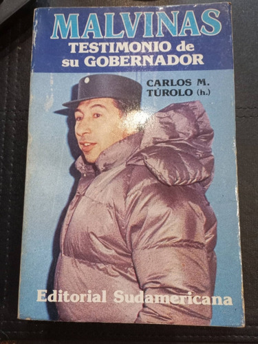 Malvinas  - Testimonios De Su Gobernador - Carlos M. Túrolo