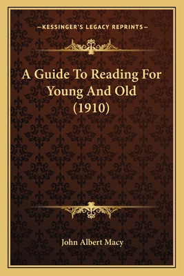 Libro A Guide To Reading For Young And Old (1910) - Macy,...