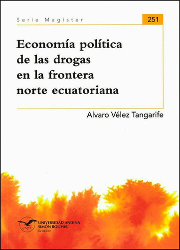 Economía Política De Las Drogas En La Frontera Norte Ecuatoriana, De Alvaro Vélez Tangarife. Editorial Ecuador-silu, Tapa Blanda, Edición 2019 En Español