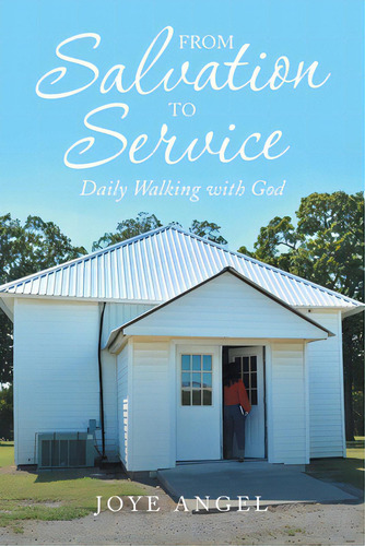 From Salvation To Service: Daily Walking With God, De Angel, Joye., Vol. 1. Editorial Westbow Pr, Tapa Blanda En Inglés