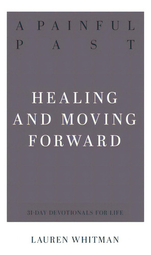 A Painful Past: Healing And Moving Forward, De Whitman, Lauren. Editorial P & R Pub Co, Tapa Blanda En Inglés