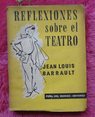 Reflexiones Sobre El Teatro De Jean Louis Barrault