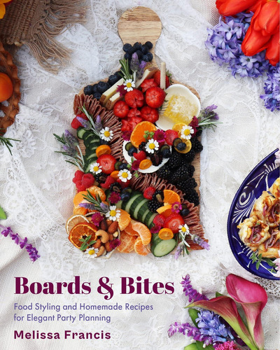 Libro: Boards And Bites: Food Styling And Homemade Recipes