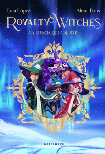 Libro Royalty Witches 1. La Esencia De La Aurora