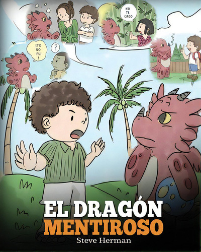 El Dragãâ³n Mentiroso: (teach Your Dragon To Stop Lying) Un Libro De Dragones Para Enseãâ±ar A ..., De Herman, Steve. Editorial Dg Books Pub, Tapa Blanda En Español