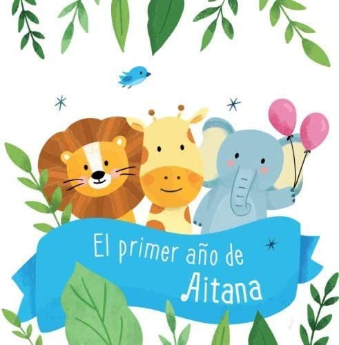 Libro: El Primer Año De Aitana: Álbum De Tu Bebé Para Con Su