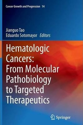 Libro Hematologic Cancers: From Molecular Pathobiology To...