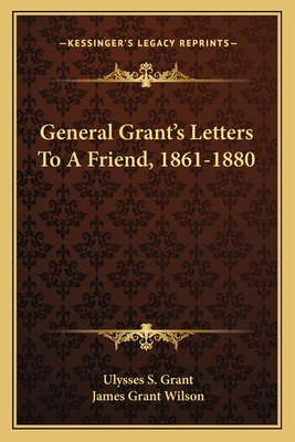 Libro General Grant's Letters To A Friend, 1861-1880 - Gr...