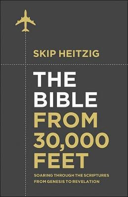 The Bible From 30,000 Feet - Skip Heitzig (hardback)