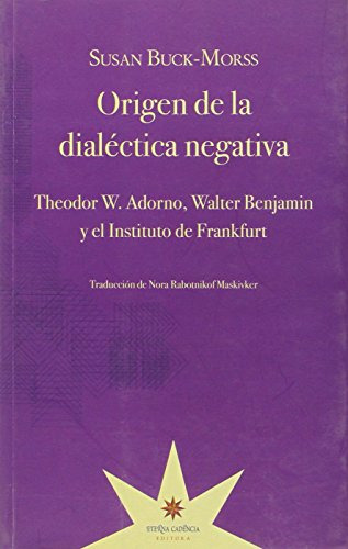 Origen De Dialéctica Negativa, Buck Morss, Eterna Cadencia