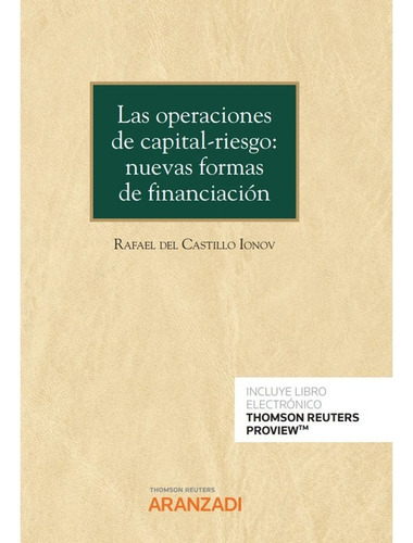 Las Operaciones De Capital Riesgo Nueva Formas De Financiac, De Rafael Del Castillo Ionov. Editorial Aranzadi En Español