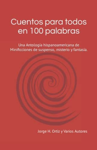 Libro : Cuentos Para Todos En 100 Palabras Una Antologia...