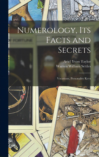Numerology, Its Facts And Secrets; Vocations, Personality Keys, De Taylor, Ariel Yvon. Editorial Hassell Street Pr, Tapa Dura En Inglés
