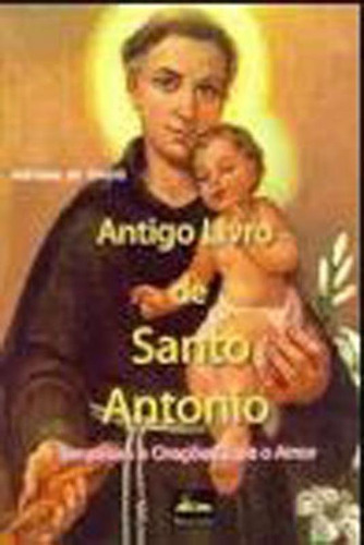Antigo Livro De Santo Antonio: Simpatias E Orações Para  O Amor, De Oxala, Adriana De. Editorial Livropostal, Tapa Mole En Português