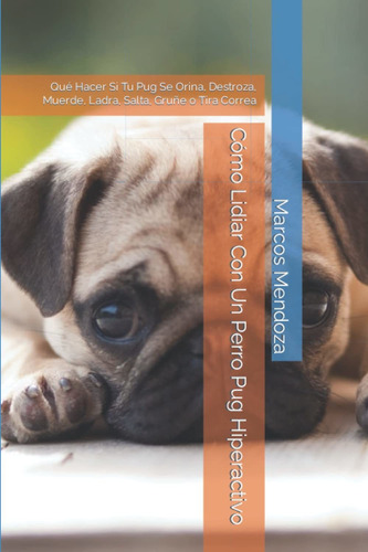 Libro Cómo Lidiar Con Un Perro Pug Hiperactivo: Qué H Lhh