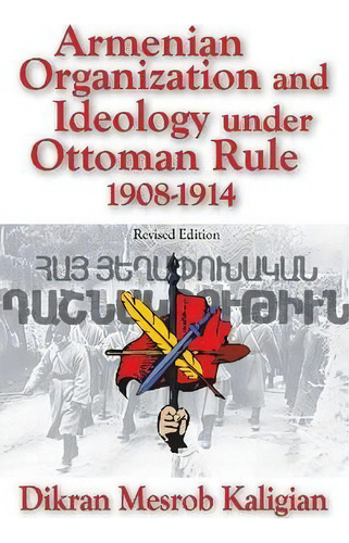 Armenian Organization And Ideology Under Ottoman Rule, De Dikran Kaligian. Editorial Taylor Francis Inc, Tapa Blanda En Inglés