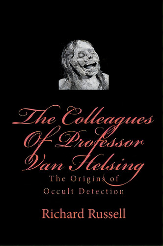 The Colleagues Of Professor Van Helsing, De Richard Russell. Editorial Createspace Independent Publishing Platform, Tapa Blanda En Inglés