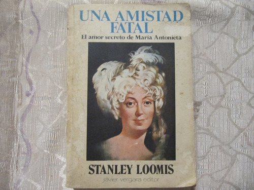 Una Amistad Fatal - Amor Secreto M. Antonieta Stanley Loomis