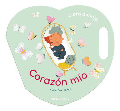 Corazón Mío - Libro Sonaja: Un Libro Para Sacudir, De Lucie Brunellière., Vol. 1.0. Editorial Oceano, Tapa Dura, Edición 1.0 En Español, 2023