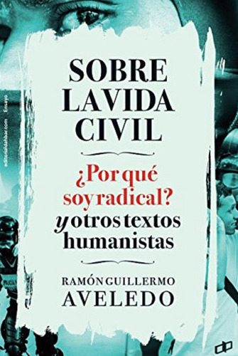 Sobre La Vida Civil Porque Soy Radical Ramón Guillermo Avele