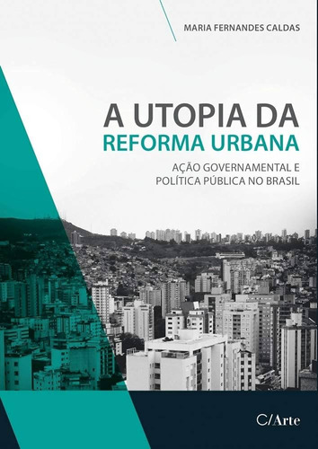 Livro Arquitetura A Utopia Da Reforma Urbana De Maria Fernandes Caldas Pela C/arte