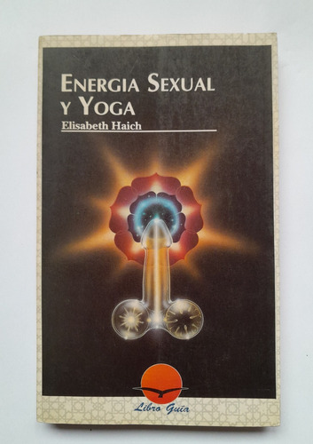 Energía Sexual Y Yoga - Elisabeth Haich