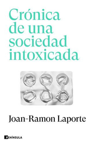 Cronica De Una Sociedad Intoxicada - Joan Ramon Laporte
