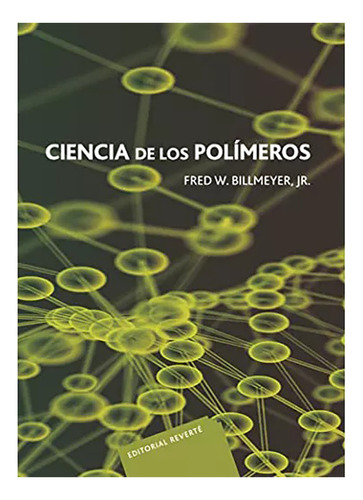 Ciencia De Los Polimeros - Billmeyer - Reverte - #d