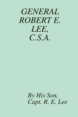 Libro General Robert E. Lee, C.s.a. - Lee, His Son Capt R...