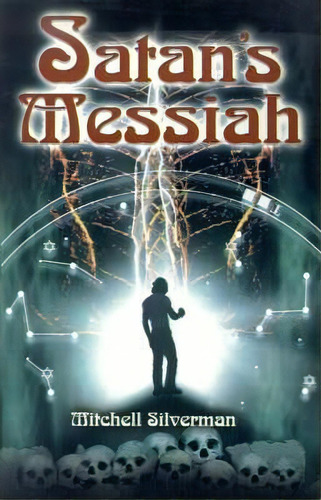 Satan's Messiah, De Mitchell Silverman. Editorial Writers Club Press, Tapa Blanda En Inglés