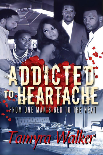 Addicted To Heartache: From One Man's Bed To The Next, De Walker, Tamyra. Editorial Lightning Source Inc, Tapa Blanda En Inglés