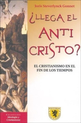 Llega El Anticristo El Cristianismo En El Fin De Los, De Steverlynck Go Joris. Editorial Villa Flandria En Español