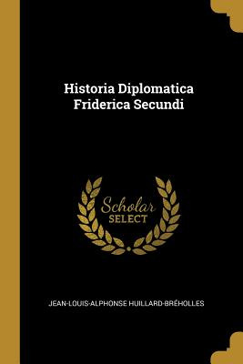 Libro Historia Diplomatica Friderica Secundi - Huillard-b...