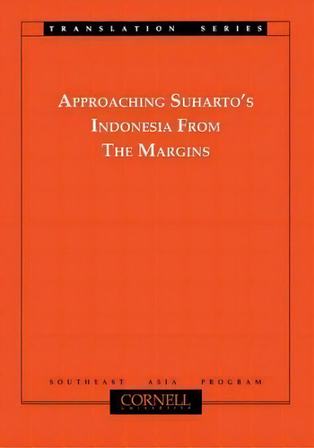 Approaching Suharto's Indonesia From The Margins, De Takashi Shiraishi. Editorial Cornell University Press, Tapa Blanda En Inglés