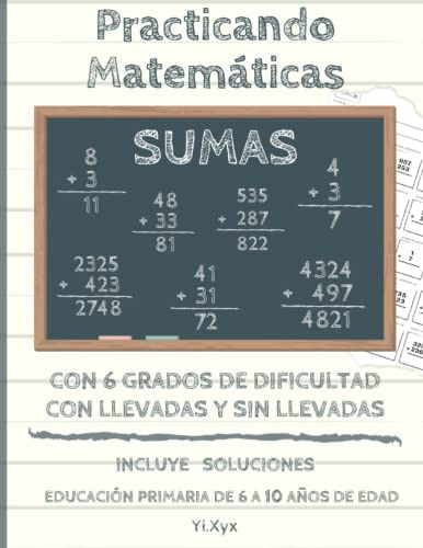 Practicando Matematicas - Sumas - Con 6 Grados De Dificultad