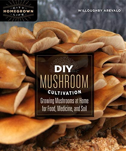 Diy Mushroom Cultivation: Growing Mushrooms At Home For Food, Medicine, And Soil (homegrown City Life, 6), De Arevalo, Willoughby. Editorial New Society Publishers, Tapa Blanda En Inglés