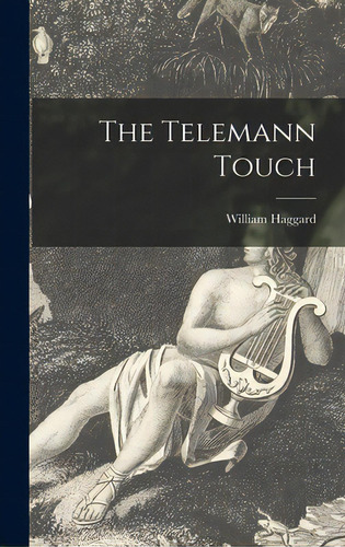 The Telemann Touch, De Haggard, William. Editorial Hassell Street Pr, Tapa Dura En Inglés