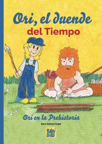Ori, El Duende Del Tiempo., De Gómez Copé, Sara. Editorial Babidi-bú, Tapa Blanda En Español