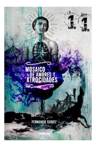 Libro : Mosaico De Amores Y Atrocidades - Gudiel, Fernando