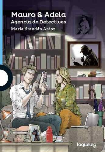 Mauro & Adela. Agencia De Detectives - Maria Brandan Araoz